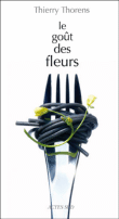 Le goût des fleurs&nbsp;-&nbsp;Thierry Thorens