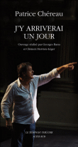 J'y arriverai un jour&nbsp;-&nbsp;Patrice Chéreau