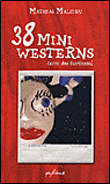 38 mini westerns avec des fantômes&nbsp;-&nbsp;Mathias Malzieu
