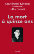La mort à quinze ans&nbsp;-&nbsp;Gilles Perrault, André Rossel-Kirschen