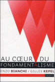 Au coeur du fondamentalisme&nbsp;-&nbsp;Enzo Bianchi, Gilles Kepel