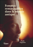 Femmes remarquables dans le monde antique&nbsp;-&nbsp;Paule Paganon