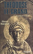 Théodose Ier, le dernier empereur&nbsp;-&nbsp;Pierre Maraval