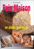 Pain maison, un plaisir gourmand&nbsp;-&nbsp;Elsa de La Mazières