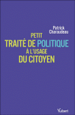 Petit traité de politique à l'usage du citoyen&nbsp;-&nbsp;Patrick Charaudeau