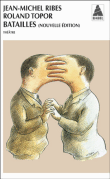 Batailles&nbsp;-&nbsp;Jean-Michel Ribes, Roland Topor