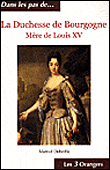 Duchesse de Bourgogne, mère de Louis XV&nbsp;-&nbsp;Martial Debriffe