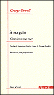 A ma guise, chroniques 1943-1947&nbsp;-&nbsp;George Orwell
