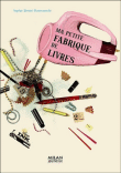 Ma petite fabrique de livres&nbsp;-&nbsp;S. Benini-Pietromarchi