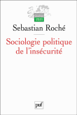 Sociologie politique de l'insécurité&nbsp;-&nbsp;Sébastien Roché