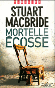 Mortelle Ecosse&nbsp;-&nbsp;Stuart MacBride