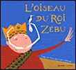 L'oiseau du roi Zébu&nbsp;-&nbsp;Stéphane Perronnet, Antoine Guilloppé