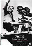 Federico Fellini, le magicien du réel&nbsp;-&nbsp;Jean-Antoine Gili