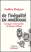 De l'inégalite en amérique, la vague conservatrice de Reagan&nbsp;-&nbsp;G. Hodgson