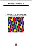 Morceaux de prose&nbsp;-&nbsp;Robert Walser