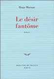 Le désir fantôme&nbsp;-&nbsp;Hugo Marsan