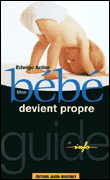 Mon bébé devient propre&nbsp;-&nbsp;Edwige Antier