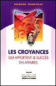 Les croyances qui apportent le succès en affaires&nbsp;-&nbsp;Richard Thibodeau