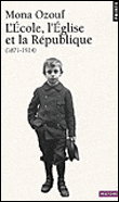 L'Ecole, l'Eglise et la République&nbsp;-&nbsp;Mona Ozouf