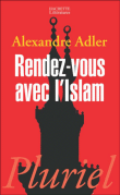 Rendez-vous avec l'islam&nbsp;-&nbsp;Alexandre Adler