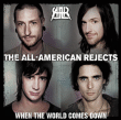 All American Rejects&nbsp;-&nbsp;When the world comes down