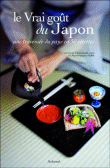 Le vrai goût du Japon : une traversée du Japon en 50 recettes&nbsp;-&nbsp;Emmanuelle Jary, Jean-François Mallet