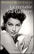 La véritable Ava Gardner&nbsp;-&nbsp;Bertrand Meyer-Stabley