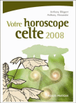 Votre horoscope celte 2008&nbsp;-&nbsp;A. Blegent