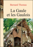 La Gaule et les gaulois&nbsp;-&nbsp;Bernard Thomas