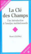 Cle des champs introduction a l'analyse institutionnelle