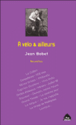 A vélo et ailleurs&nbsp;-&nbsp;Jean Bobet