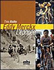Eddy Merckx, les tours de France d'un champion unique&nbsp;-&nbsp;Théo Mathy