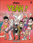 Yeah !, T3&nbsp;-&nbsp;Edika