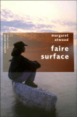Faire surface&nbsp;-&nbsp;Margaret Atwood