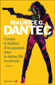 Comme le fantôme d'un jazzman dans la station Mir en déroute&nbsp;-&nbsp;Maurice G. Dantec