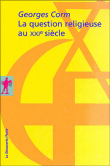 La question religieuse au XXIème siècle, géopolitique et crise&nbsp;-&nbsp;Georges Corm