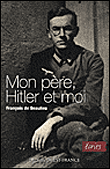 Mon père, Hitler et moi&nbsp;-&nbsp;François de Beaulieu