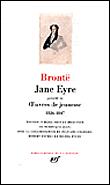Jane Eyre, précédé de Oeuvres de Jeunesse 1826-1847&nbsp;-&nbsp;Anne Brontë, Charlotte Brontë, Emily Brontë