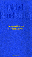 Les particules élémentaires&nbsp;-&nbsp;Michel Houellebecq