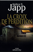 La croix de perdition&nbsp;-&nbsp;Andrea H. Japp