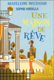 Une maison de rêve&nbsp;-&nbsp;Madeleine Wickham