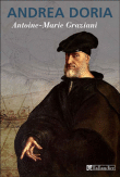 Andrea Doria, prince de la renaissance&nbsp;-&nbsp;Antoine-Marie Graziani