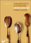 L'enchanteur et l'illustrissime gâteau café-café d'Irina Sasson&nbsp;-&nbsp;Joëlle Tiano-Moussafir