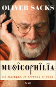 Musicophilia : la musique, le cerveau et nous&nbsp;-&nbsp;Oliver Sacks
