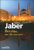 Berythus, une ville sous la terre&nbsp;-&nbsp;Rachid Jaber