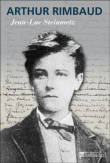 Arthur Rimbaud&nbsp;-&nbsp;Jean-Luc Steinmetz