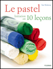 Le pastel, initiation en 10 leçons&nbsp;-&nbsp;Ian Sidaway