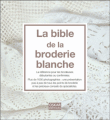 La bible de la broderie blanche&nbsp;-&nbsp;Margie Bauer