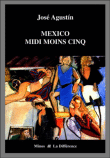 Mexico, midi moins cinq&nbsp;-&nbsp;José Agustin