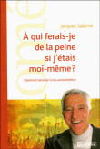 A qui ferais-je de la peine si j'étais moi-même&nbsp;-&nbsp;Jacques Salomé